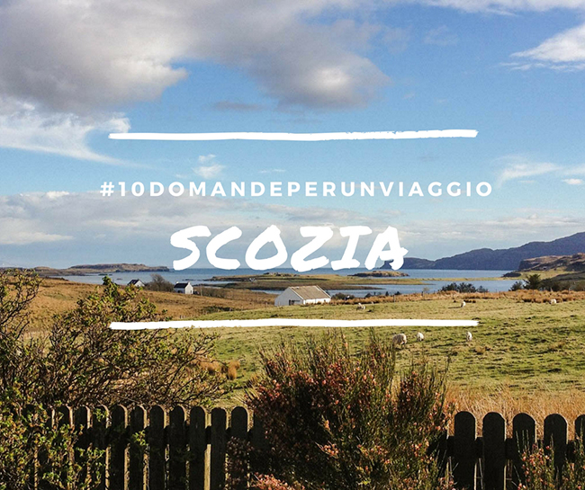 #10domandeperunviaggio--Silvia-racconta-il-suo-viaggio-in-Scozia