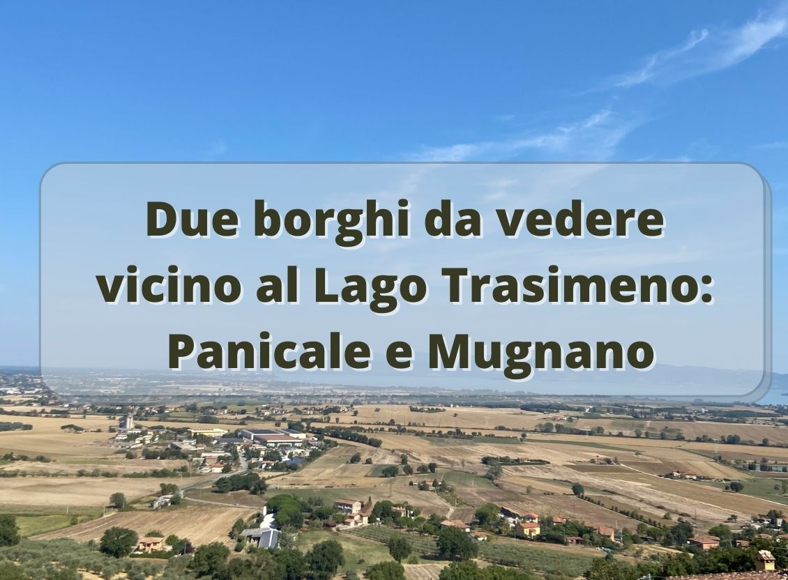 Due borghi da vedere vicino al Lago Trasimeno: Panicale e Mugnano